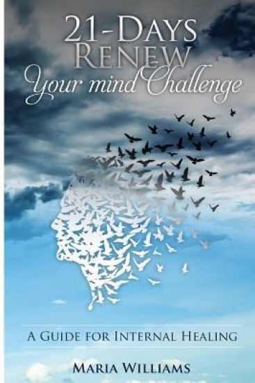 21-Days Renew Your Mind Challenge: A Guide for Internal Healing