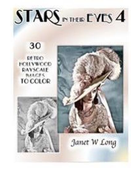 Stars in Their Eyes, Volume 4: 30 Retro Hollywood Grayscale Images to Color