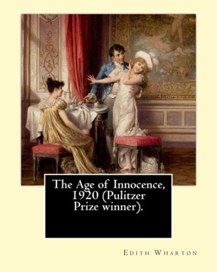 The Age of Innocence, 1920 (Pulitzer Prize winner).Novel By: Edith Wharton: The Age of Innocence is Edith Wharton's twelfth novel