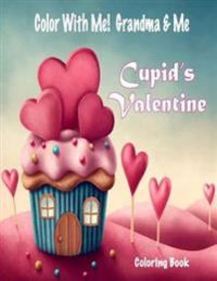 Color With Me! Grandma & Me: Cupid's Valentine Coloring Book