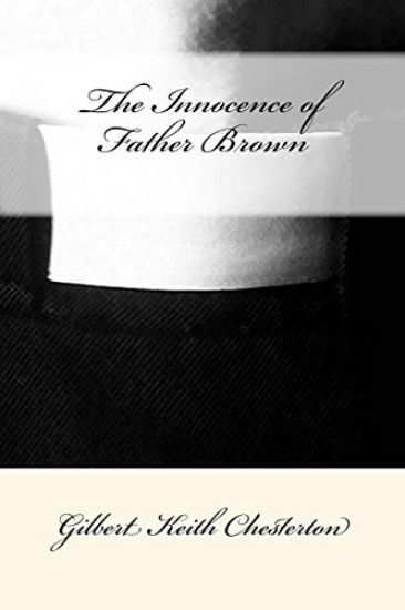 The Innocence of Father Brown Gilbert Keith Chesterton