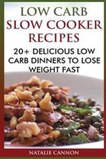 Low Carb Slow Cooker Recipes: 20+ Delicious Low Carb Dinners To Lose Weight Fast