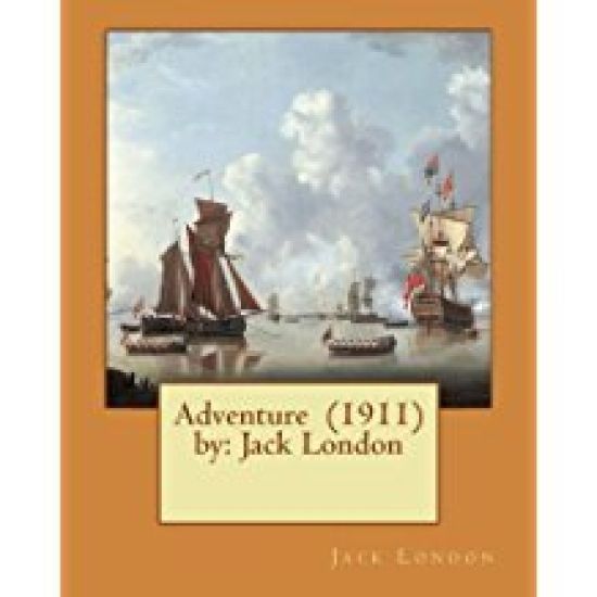 Adventure (1911) by: Jack London
