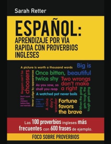 Espanol: Aprendizaje por Via Rapida con Proverbios Ingleses: Las 100 proverbios ingleses más frecuentes con 600 frases de ejemplo.