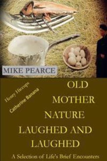 Old Mother Nature Laughed and Laughed: A Selection of Life's Brief Encounters