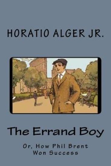 The Errand Boy: Or, How Phil Brent Won Success