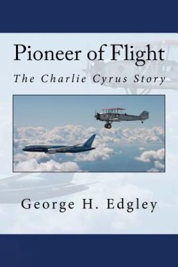 Pioneer of Flight, The Charlie Cyrus Story