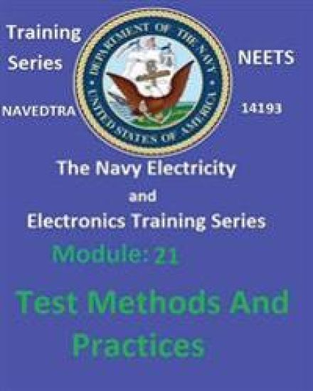 The Navy Electricity and Electronics Training Series: Module 21 Test Methods And Practices