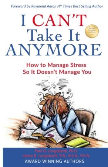 I Can't Take It Anymore: How to Manage Stress So It Doesn't Manage You