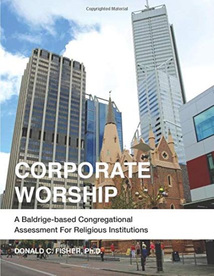 Corporate Worship: A Baldrige-Based Congregational Assessment for Religious Institutions