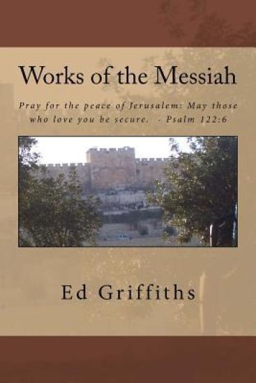 Works of the Messiah: Thru Psalms, Parables, and MIracles