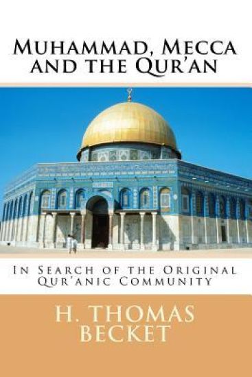 Muhammad, Mecca and the Qur'an: In Search of the Original Qur'anic Community
