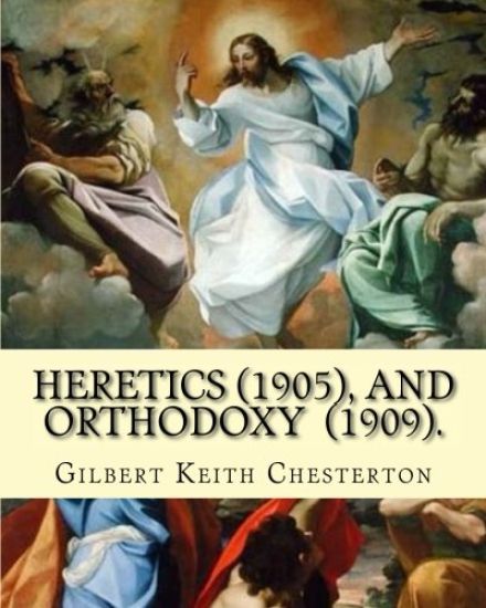 Heretics (1905).By: Gilbert Keith Chesterton, and Orthodoxy (1909). By: Gilbert Keith Chesterton: Christian apologetics