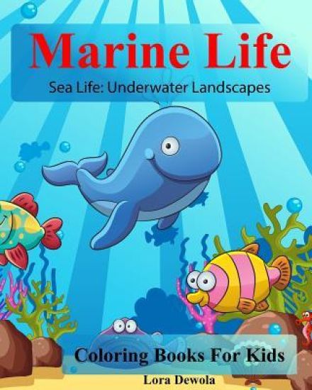 Marine Life: Coloring Books For Kids: Sea Life: Underwater Landscapes