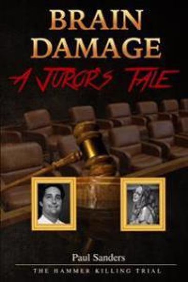 Brain Damage: A Juror's Tale: The Hammer Killing Trial