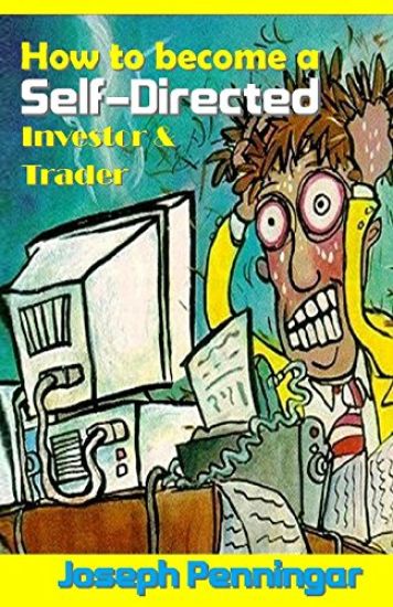 How to Become a Self-Directed Investor & Trader: Easiest Fastest Ways to Build Your Own Wealth