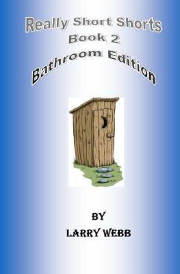 Really Short Shorts: Book 2: Bathroom Edition