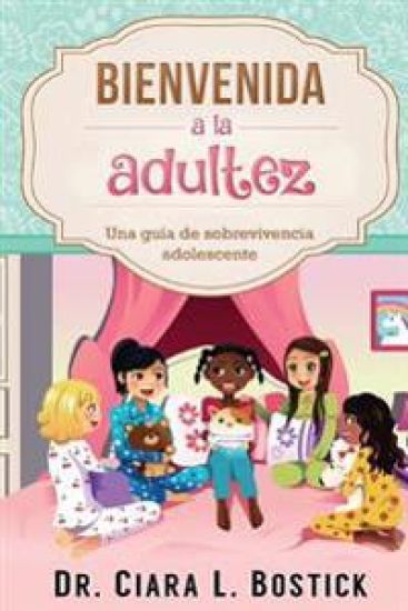 Bienvenida A La Adultez: Una guía de sobrevivencia adolescente