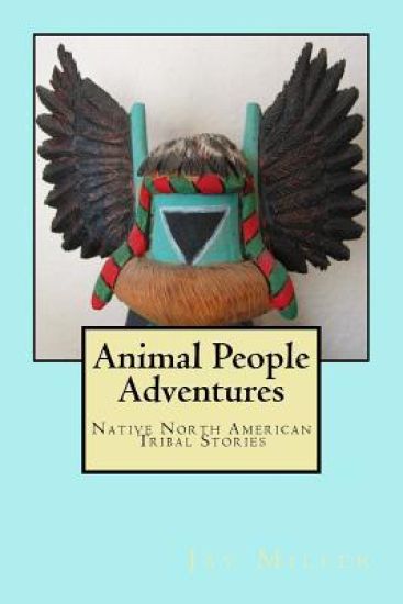 Animal People Adventures: Native North American Tribal Stories