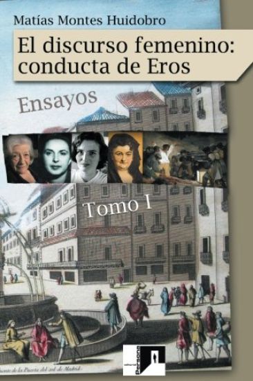 El discurso femenino: conducta de Eros: Ensayos. Volumen I