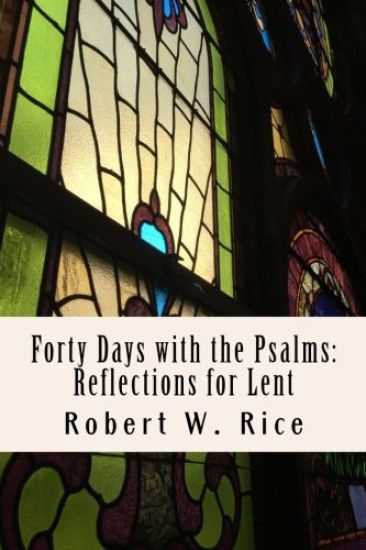 Forty Days with the Psalms: Reflections for Lent