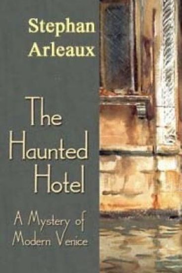 The Haunted Hotel: A Mystery Of Modern Venice