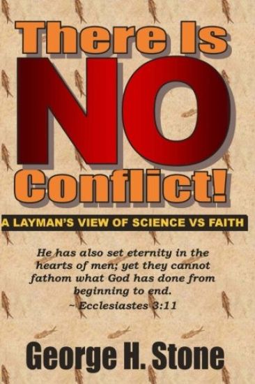 There Is NO Conflict!: A Layman's View of Science VS Faith