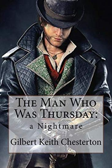The Man Who Was Thursday: a Nightmare Gilbert Keith Chesterton