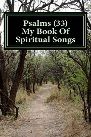 Psalms 33: My Book of Spiritual Songs