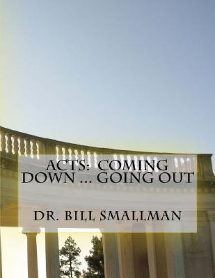 Acts: Coming Down ... Going Out