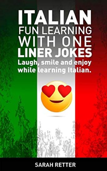 Italian: Fun Learning with One Liner Jokes: Laugh, smile and enjoy while learning Italian