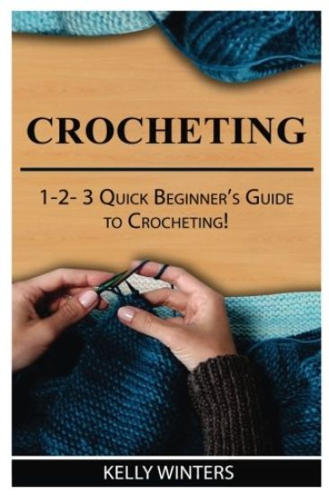 Crocheting: 1-2-3 Quick Beginner's Guide to Crocheting!
