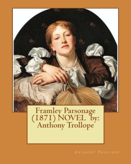 Framley Parsonage (1871) NOVEL by: Anthony Trollope