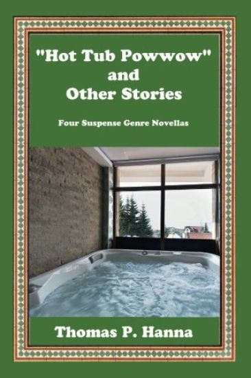 "Hot Tub Powwow" and Other Stories: Four Suspense Genre Novellas