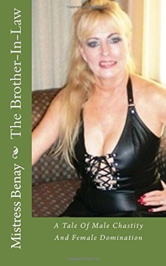 The Brother-In-Law: A Tale Of Male Chastity And Female Domination