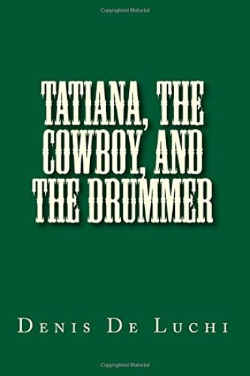 Tatiana, the Cowboy, and the Drummer