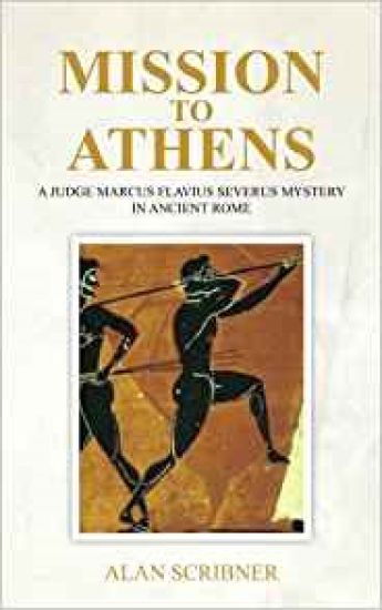 Mission to Athens: A Judge Marcus Flavius Severus Mystery in Ancient Rome