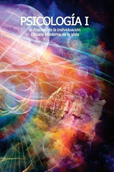 Psicologia I: El Proceso de la Individuación: Escuela Moderna de la Vida