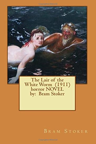 The Lair of the White Worm (1911) horror NOVEL by: Bram Stoker