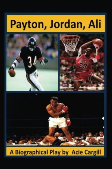 Payton, Jordan, Ali: A Biographical Play