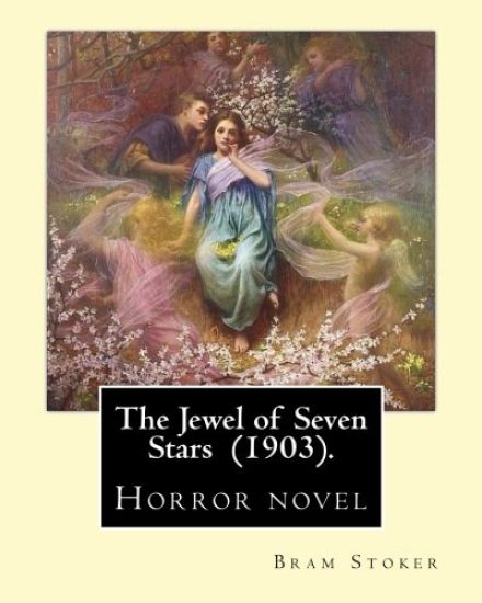 The Jewel of Seven Stars (1903). By: Bram Stoker: Horror novel