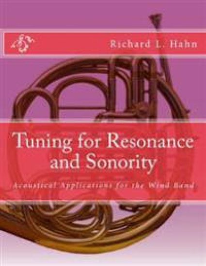 Tuning for Resonance and Sonority: Acoustical Applications for the Wind Band