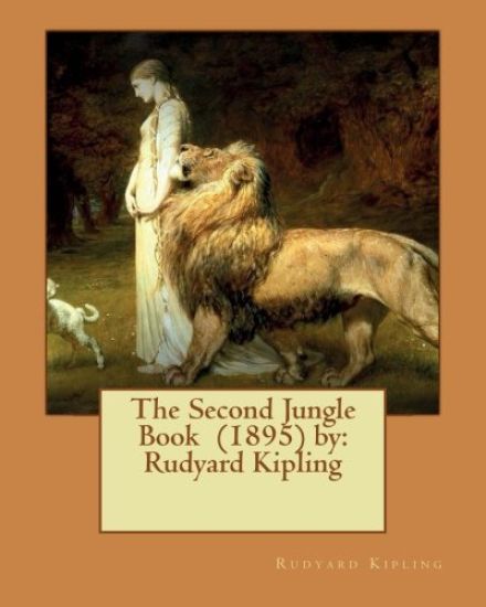 The Second Jungle Book (1895) by: Rudyard Kipling