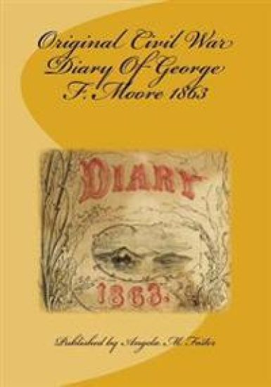 Original Civil War Diary Of George F. Moore 1863