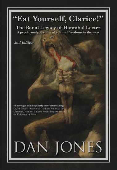 "Eat Yourself Clarice!" The Banal Legacy of Hannibal Legacy, 2nd Edition: A Psychoanalytic Study of Cultural Freedoms in the West