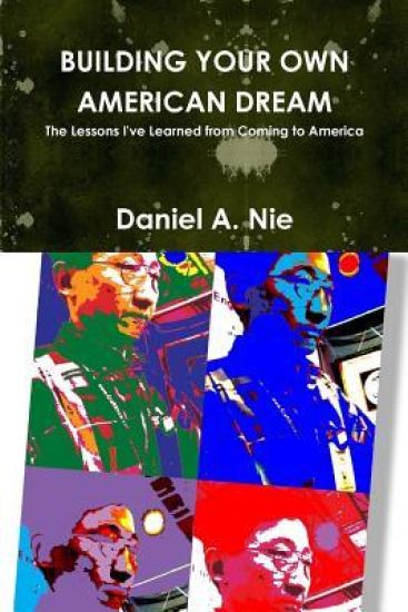 Building Your Own American Dream: The Lessons I've Learned from Coming to America
