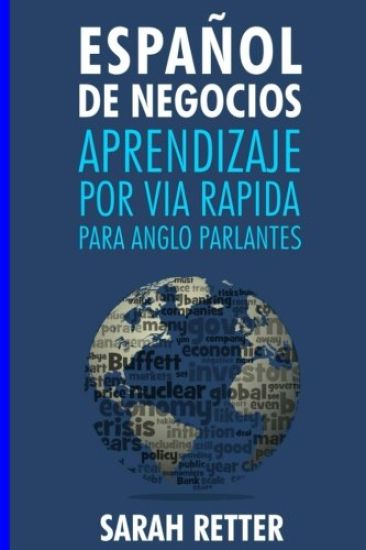 Espanol de Negocios: Aprendizaje por Via Rapida para Anglo Parlantes-: Las 100 más utilizadas palabras de inglés para negocios con 600 frases de ejemp