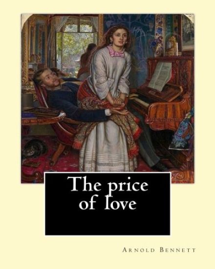 The price of love. By: Arnold Bennett, illustrated By: C. E. Chambers: Novel (World's classic's). Charles Edward Chambers (August 9, 1883 - N