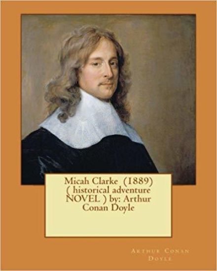 Micah Clarke (1889) ( historical adventure NOVEL ) by: Arthur Conan Doyle