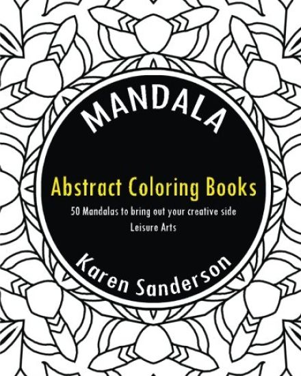 Abstract Coloring Books: Abstract Coloring Books: 50 Mandalas to bring out your creative side (Leisure Arts)